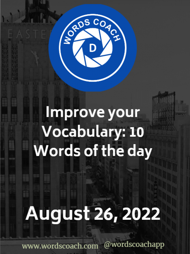 Words Of The Day August 26, 2022