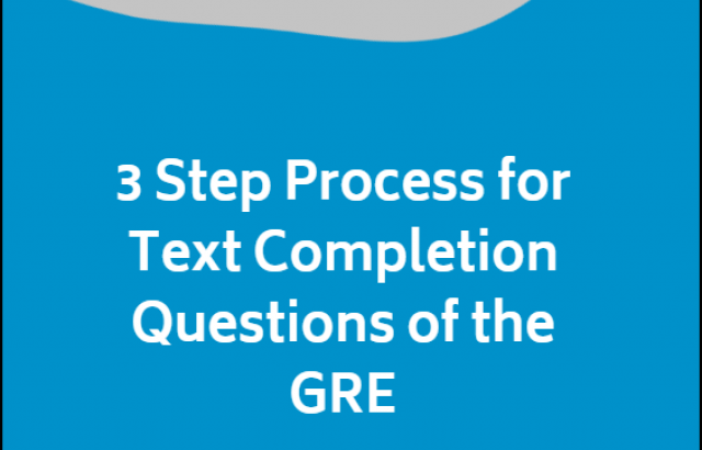 3 Step Process for Text Completion Questions of the GRE