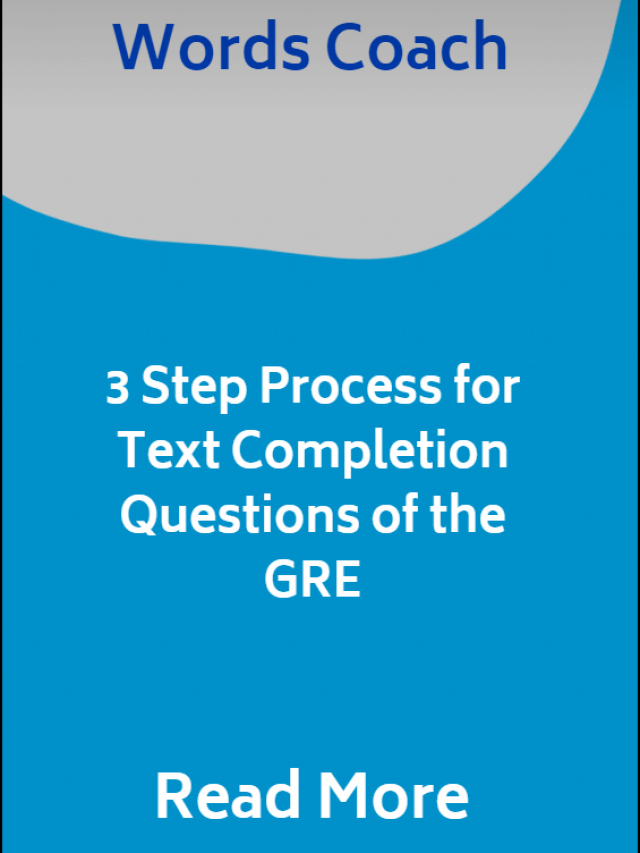 3 Step Process for Text Completion Questions of the GRE