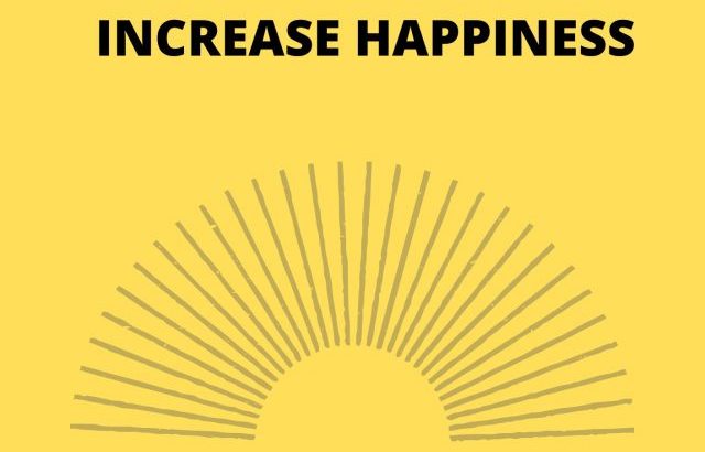 7 Fastest Ways to Increase Happiness