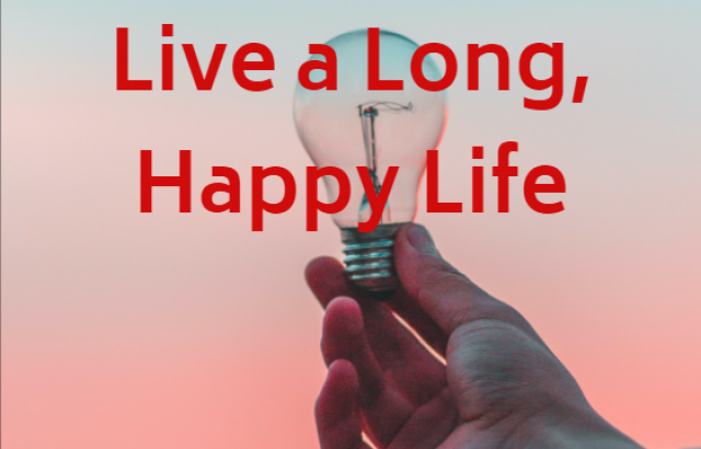 9 Things You Can Do to Live a Long, Happy Life