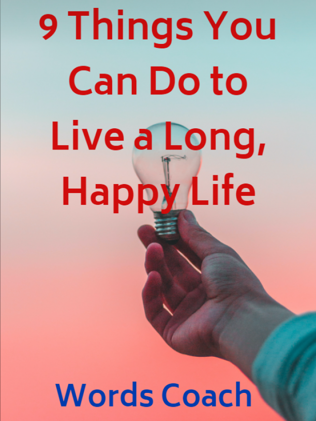 9 Things You Can Do to Live a Long, Happy Life