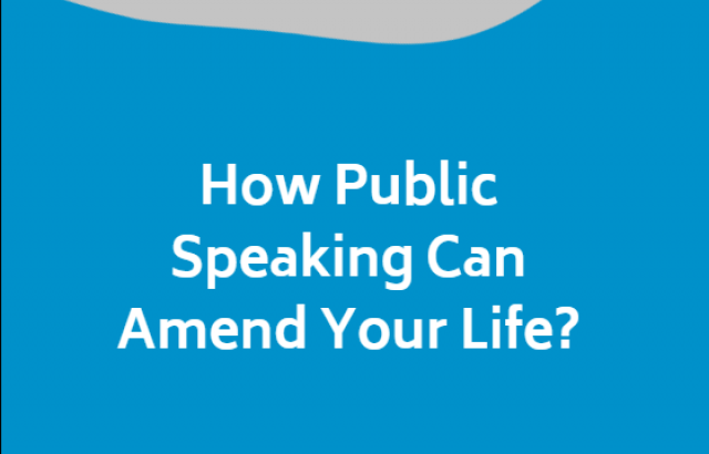 How Public Speaking Can Amend Your Life