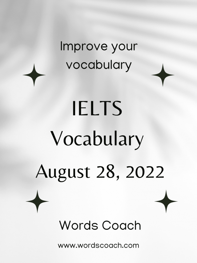 IELTS Vocabulary August 28, 2022