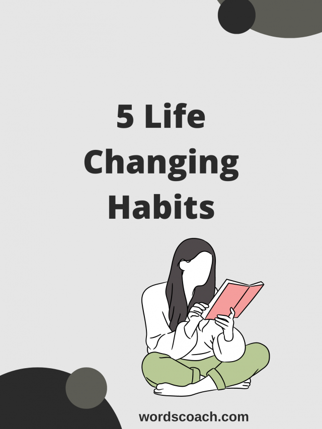 5 Life Changing Habits