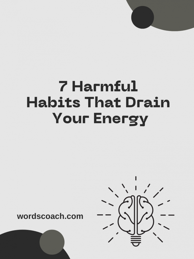 7 Harmful  Habits That Drain  Your Energy