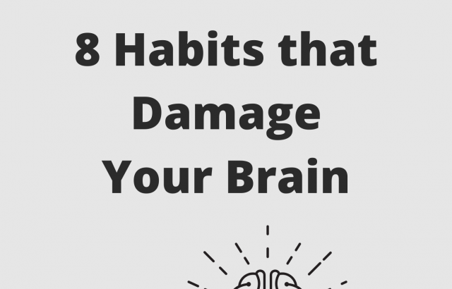 8 Habits that Damage Your Brain