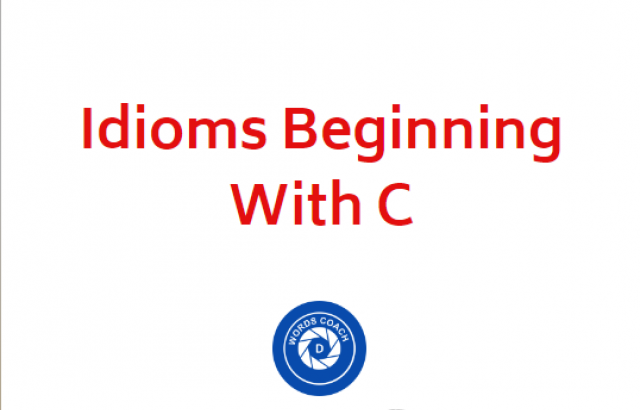 Idioms Beginning With C