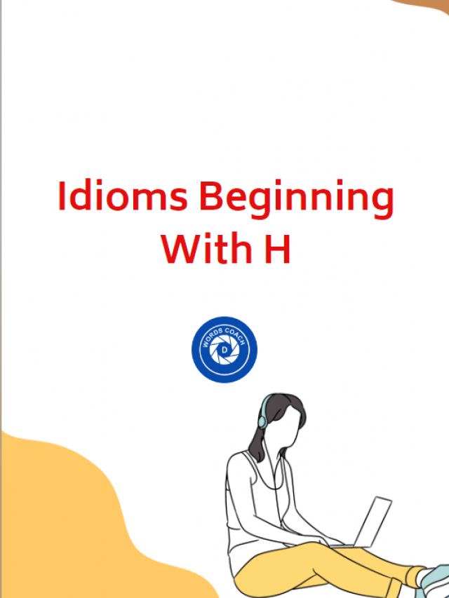 Idioms Beginning With H