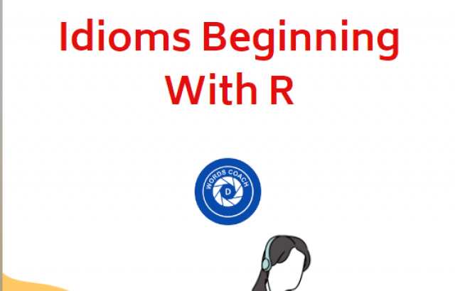 Idioms Beginning With R