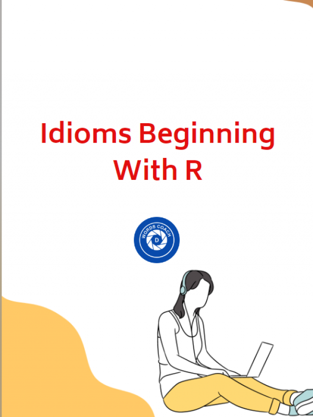 Idioms Beginning With R