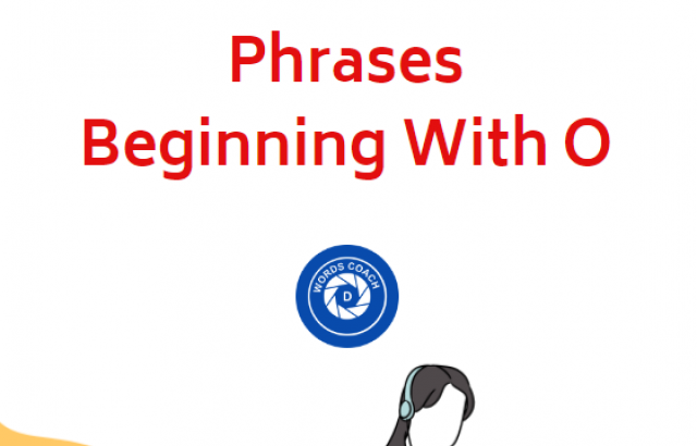 Phrases Beginning With O