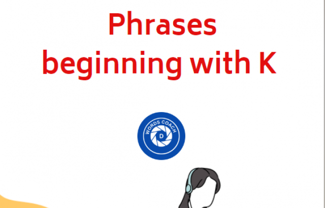 Phrases beginning with K