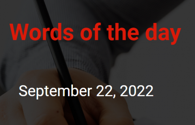 Words of the day - September 22, 2022