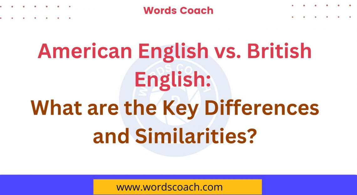 American English vs. British English: What are the Key Differences and ...